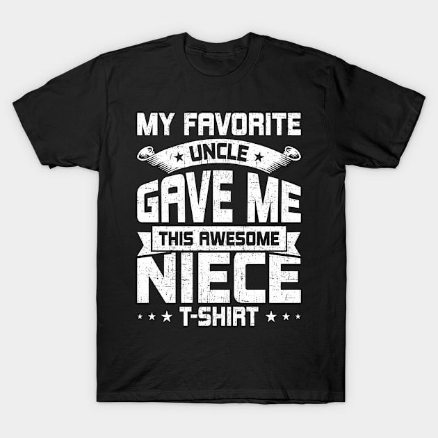 My Favorite Uncle Gave Me This Awesome Niece Funny Gift T-Shirt by DoFro